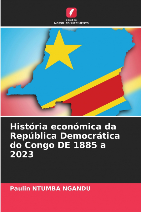 HISTORIA ECONOMICA DA REPUBLICA DEMOCRATICA DO CONGO DE 1885