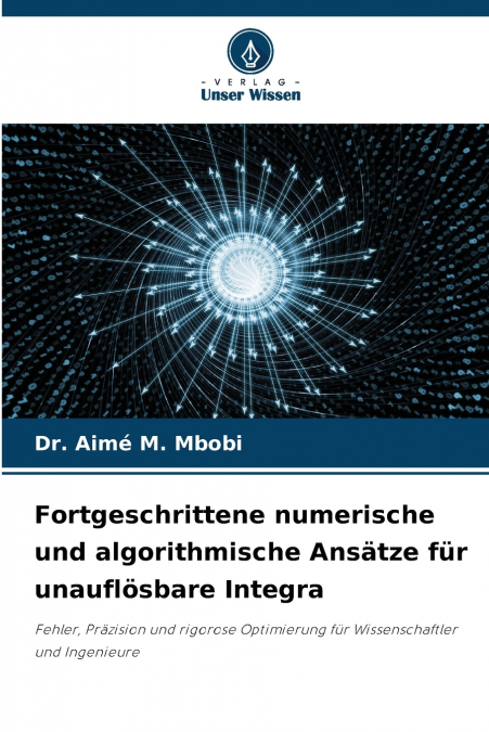 FORTGESCHRITTENE NUMERISCHE UND ALGORITHMISCHE ANSATZE FUR U