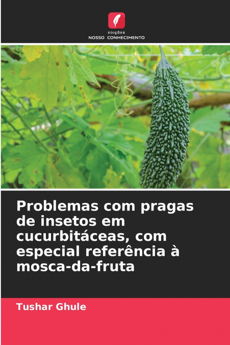 PROBLEMAS COM PRAGAS DE INSETOS EM CUCURBITACEAS, COM ESPECI