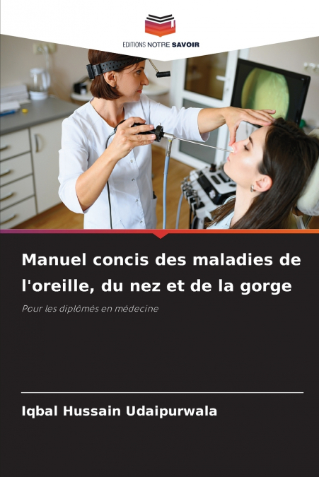 MANUEL CONCIS DES MALADIES DE L?OREILLE, DU NEZ ET DE LA GOR
