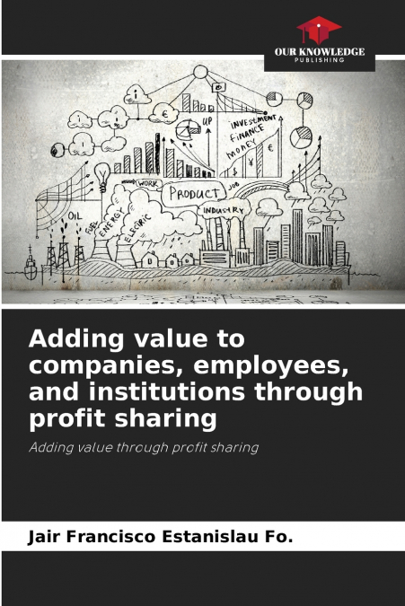 ADDING VALUE TO COMPANIES, EMPLOYEES, AND INSTITUTIONS THROU