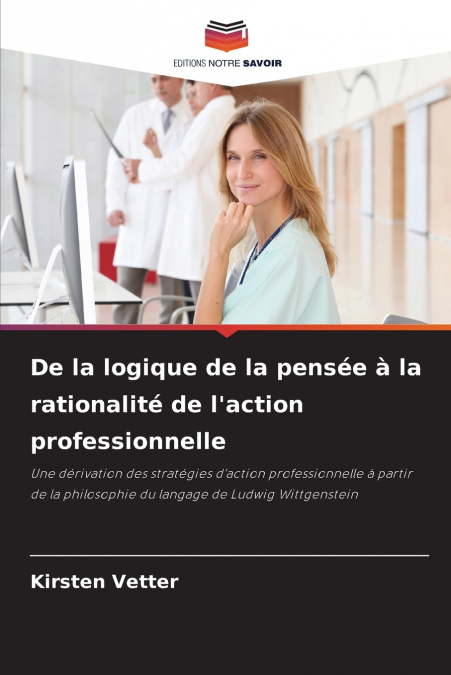 DE LA LOGIQUE DE LA PENSEE A LA RATIONALITE DE L?ACTION PROF