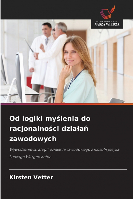 OD LOGIKI MY?LENIA DO RACJONALNO?CI DZIA?A? ZAWODOWYCH
