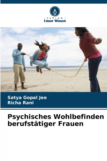 PSYCHISCHES WOHLBEFINDEN BERUFSTATIGER FRAUEN