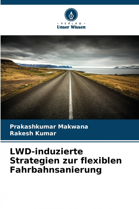 LWD-INDUZIERTE STRATEGIEN ZUR FLEXIBLEN FAHRBAHNSANIERUNG