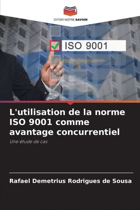 L?UTILISATION DE LA NORME ISO 9001 COMME AVANTAGE CONCURRENT