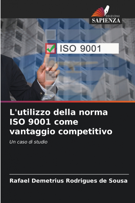 L?UTILIZZO DELLA NORMA ISO 9001 COME VANTAGGIO COMPETITIVO