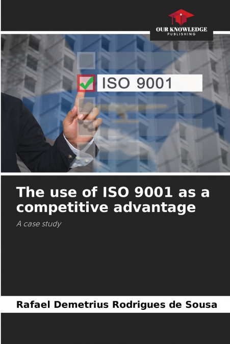 THE USE OF ISO 9001 AS A COMPETITIVE ADVANTAGE