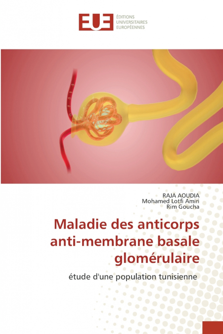 MALADIE DES ANTICORPS ANTI-MEMBRANE BASALE GLOMERULAIRE