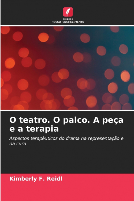 O TEATRO. O PALCO. A PE�A E A TERAPIA