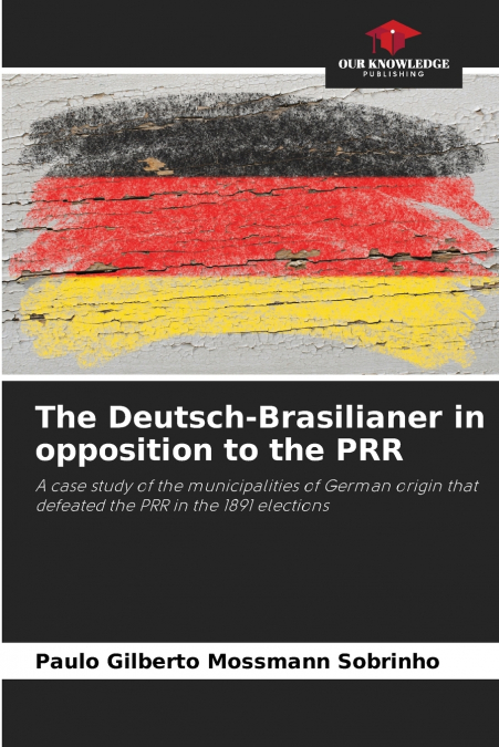 THE DEUTSCH-BRASILIANER IN OPPOSITION TO THE PRR