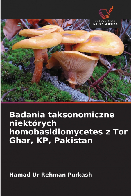 BADANIA TAKSONOMICZNE NIEKTORYCH HOMOBASIDIOMYCETES Z TOR GH
