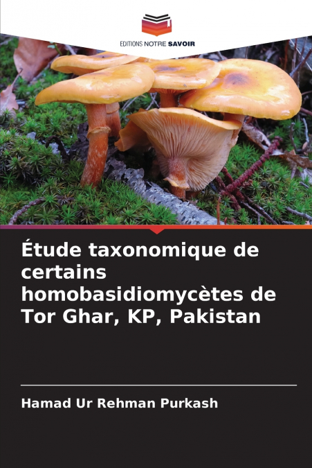 ETUDE TAXONOMIQUE DE CERTAINS HOMOBASIDIOMYCETES DE TOR GHAR