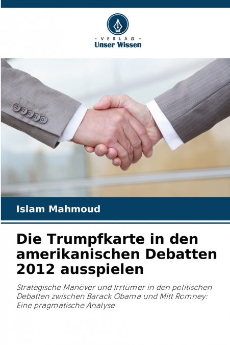 DIE TRUMPFKARTE IN DEN AMERIKANISCHEN DEBATTEN 2012 AUSSPIEL