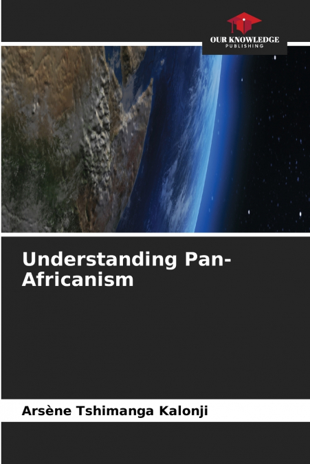 UNDERSTANDING PAN-AFRICANISM