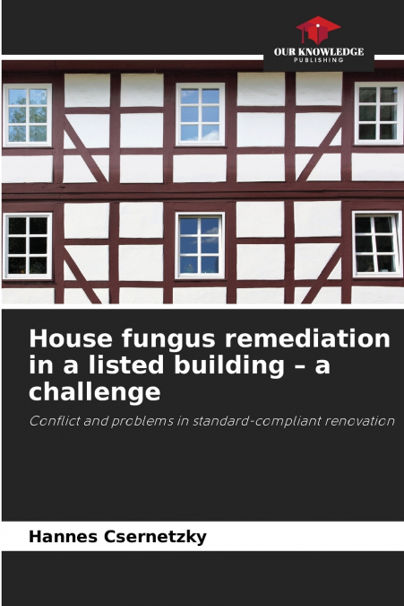 HOUSE FUNGUS REMEDIATION IN A LISTED BUILDING - A CHALLENGE