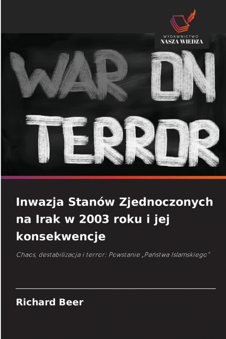 INWAZJA STANOW ZJEDNOCZONYCH NA IRAK W 2003 ROKU I JEJ KONSE