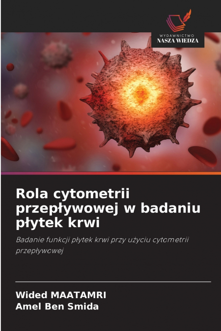 ROLA CYTOMETRII PRZEP?YWOWEJ W BADANIU P?YTEK KRWI
