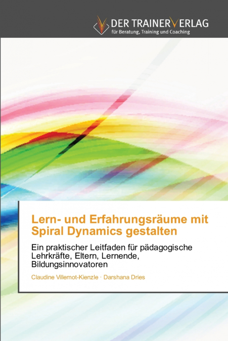 LERN- UND ERFAHRUNGSRAUME MIT SPIRAL DYNAMICS GESTALTEN