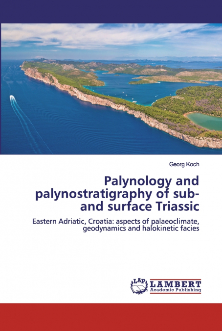PALYNOLOGY AND PALYNOSTRATIGRAPHY OF SUB- AND SURFACE TRIASS