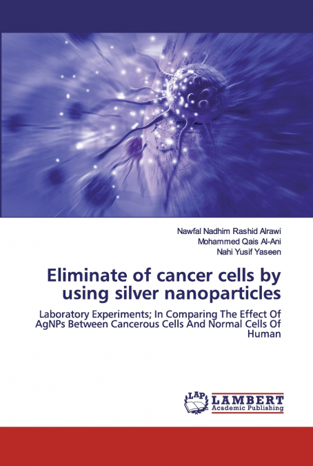 ELIMINATE OF CANCER CELLS BY USING SILVER NANOPARTICLES