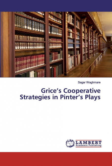 GRICE?S COOPERATIVE STRATEGIES IN PINTER?S PLAYS