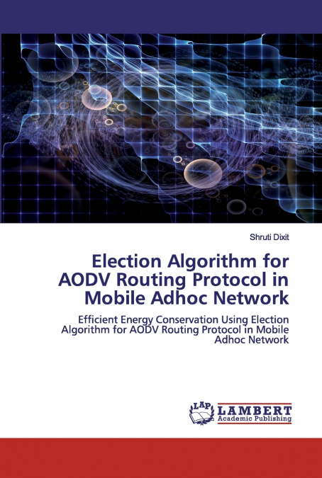 ELECTION ALGORITHM FOR AODV ROUTING PROTOCOL IN MOBILE ADHOC