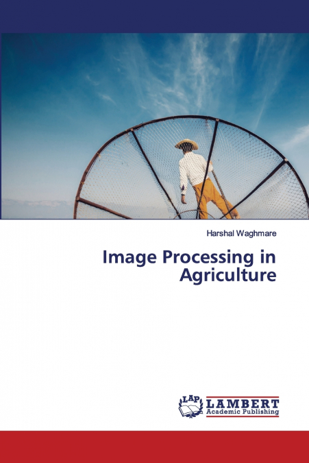 IMAGE PROCESSING IN AGRICULTURE