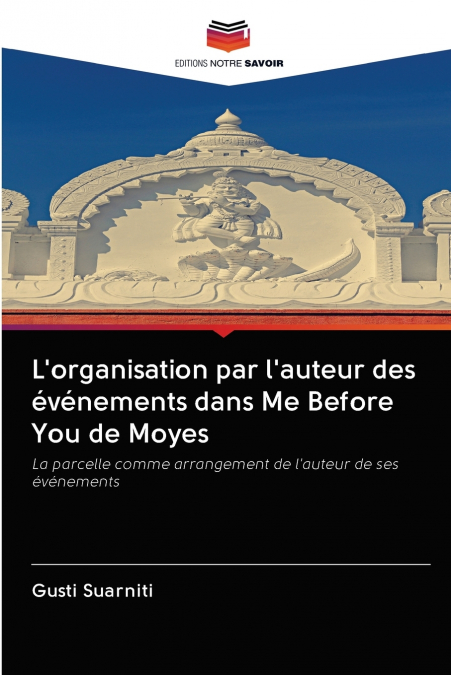 THE AUTHOR?S ARRANGEMENT OF EVENTS IN MOYES?S ME BEFORE YOU