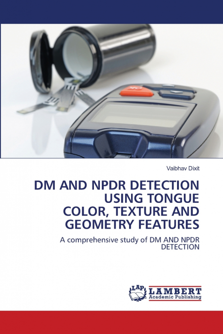 DM AND NPDR DETECTION USING TONGUE COLOR, TEXTURE AND GEOMET