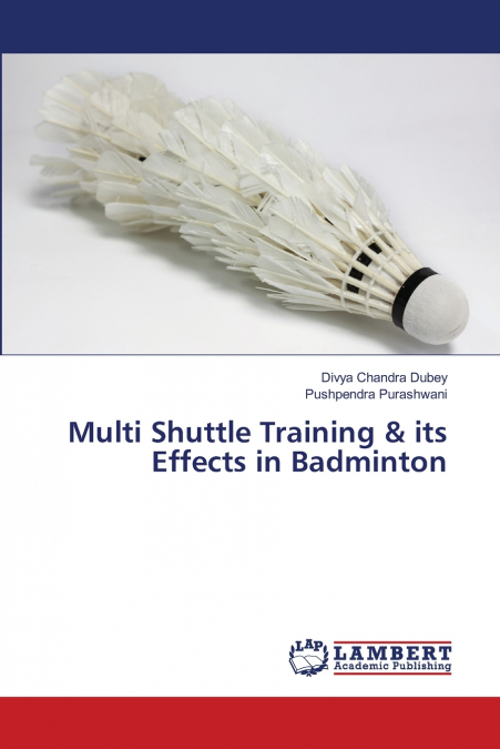 MULTI SHUTTLE TRAINING & ITS EFFECTS IN BADMINTON