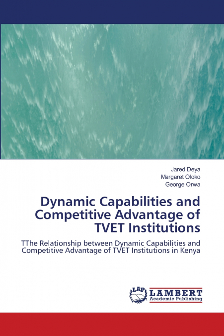 DYNAMIC CAPABILITIES AND COMPETITIVE ADVANTAGE OF TVET INSTI