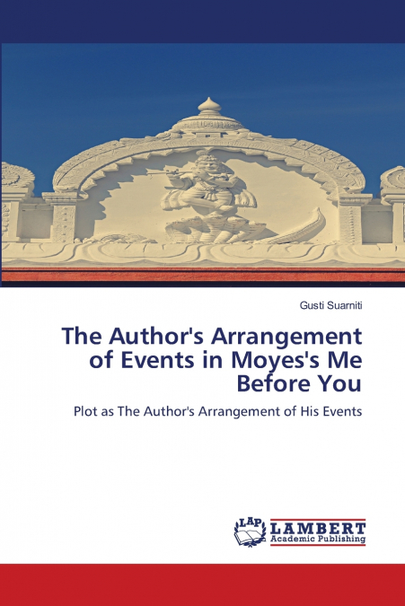 THE AUTHOR?S ARRANGEMENT OF EVENTS IN MOYES?S ME BEFORE YOU