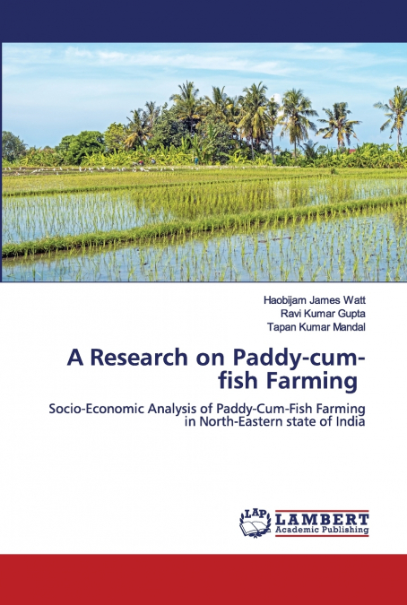A RESEARCH ON PADDY-CUM-FISH FARMING