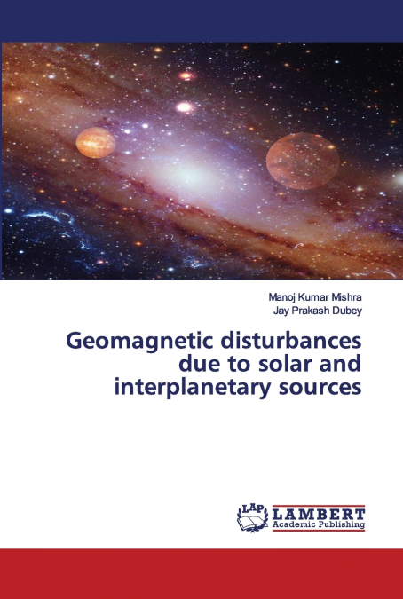 GEOMAGNETIC DISTURBANCES DUE TO SOLAR AND INTERPLANETARY SOU