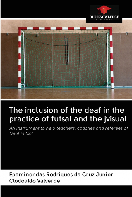 THE INCLUSION OF THE DEAF IN THE PRACTICE OF FUTSAL AND THE
