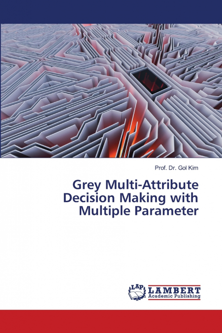 GREY MULTI-ATTRIBUTE DECISION MAKING WITH MULTIPLE PARAMETER