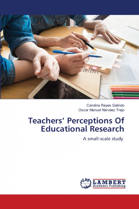 TEACHERS? PERCEPTIONS OF EDUCATIONAL RESEARCH