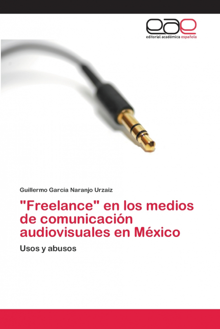 'FREELANCE' EN LOS MEDIOS DE COMUNICACION AUDIOVISUALES EN M