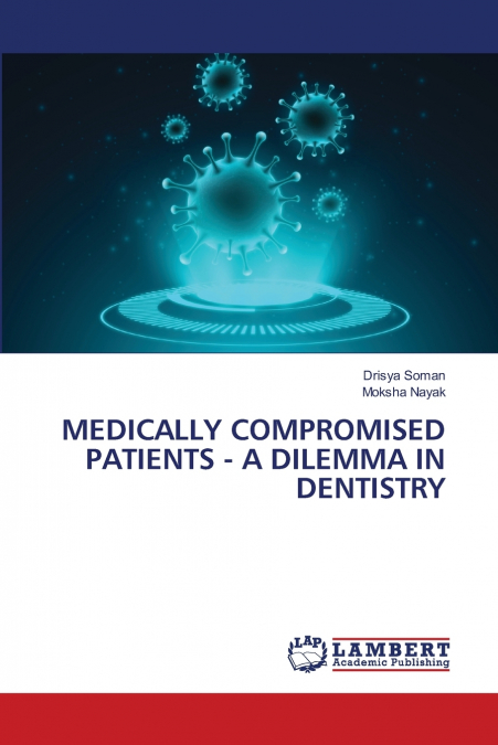 MEDICALLY COMPROMISED PATIENTS - A DILEMMA IN DENTISTRY