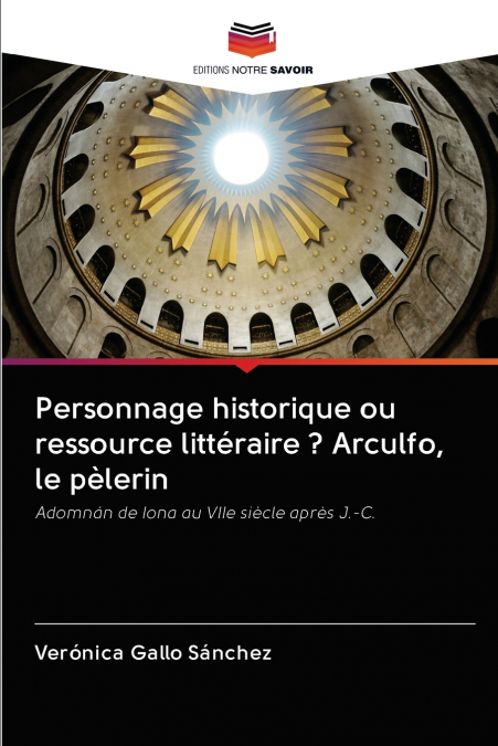 HISTORISCHE FIGUR ODER LITERARISCHE RESSOURCE? ARCULFO, DER