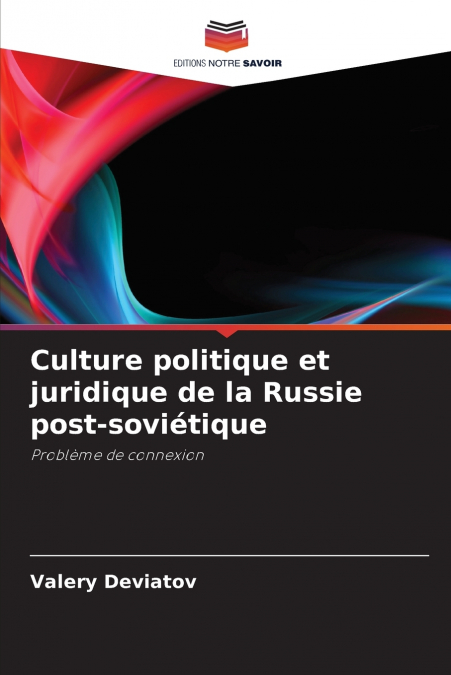 CULTURE POLITIQUE ET JURIDIQUE DE LA RUSSIE POST-SOVIETIQUE