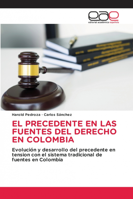 EL PRECEDENTE EN LAS FUENTES DEL DERECHO EN COLOMBIA