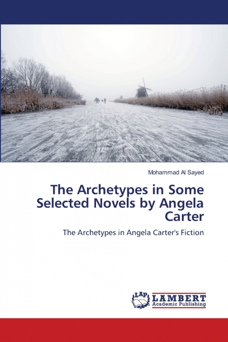 THE ARCHETYPES IN SOME SELECTED NOVELS BY ANGELA CARTER