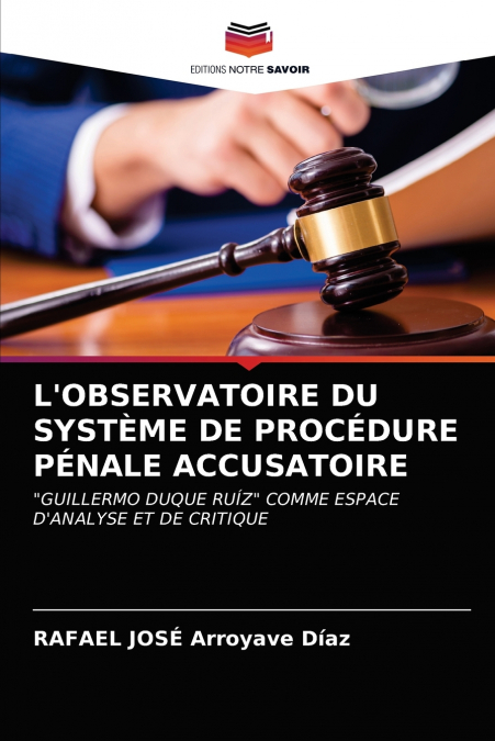 THE OBSERVATORY OF THE ACCUSATORY CRIMINAL PROCEDURE SYSTEM