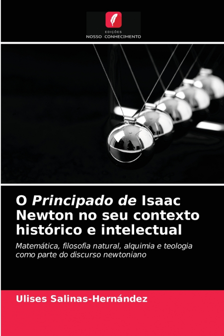 O PRINCIPADO DE ISAAC NEWTON NO SEU CONTEXTO HISTORICO E INT