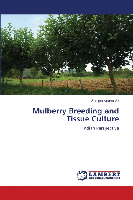 MULBERRY BREEDING AND TISSUE CULTURE