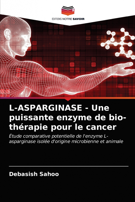 L-ASPARGINASE - UNE PUISSANTE ENZYME DE BIO-THERAPIE POUR LE