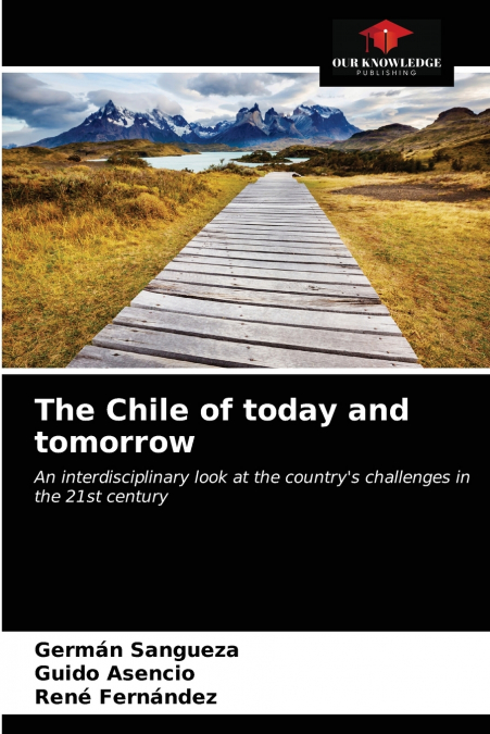 THE CHILE OF TODAY AND TOMORROW