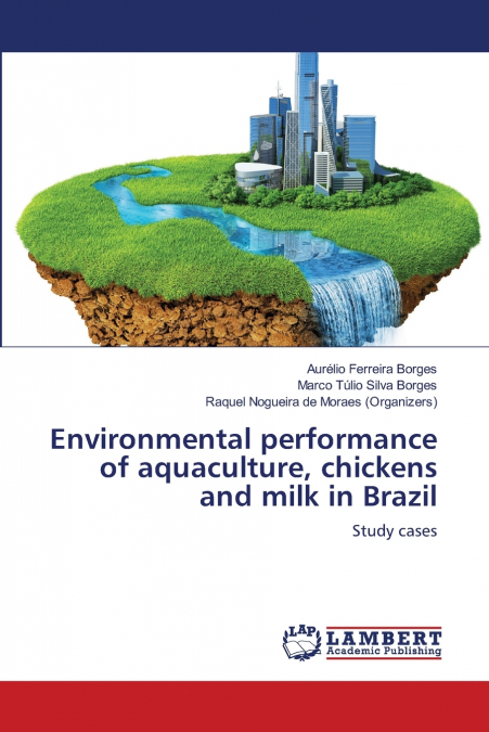 ENVIRONMENTAL PERFORMANCE OF AQUACULTURE, CHICKENS AND MILK